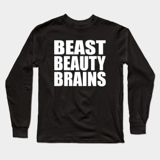 Beast beauty brains Long Sleeve T-Shirt